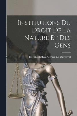 Institutions Du Droit De La Nature Et Des Gens 1