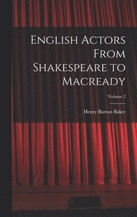 bokomslag English Actors From Shakespeare to Macready; Volume 2