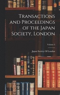 bokomslag Transactions and Proceedings of the Japan Society, London; Volume 3