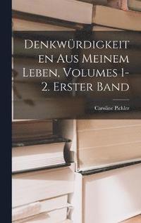 bokomslag Denkwrdigkeiten Aus Meinem Leben, Volumes 1-2. Erster Band