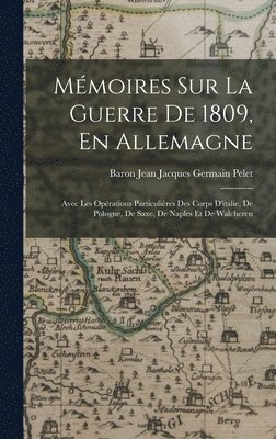 Mmoires Sur La Guerre De 1809, En Allemagne 1