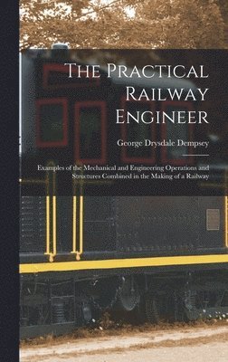 bokomslag The Practical Railway Engineer