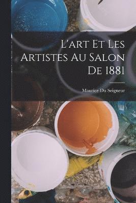 bokomslag L'art Et Les Artistes Au Salon De 1881