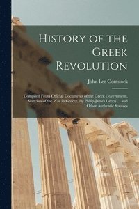 bokomslag History of the Greek Revolution