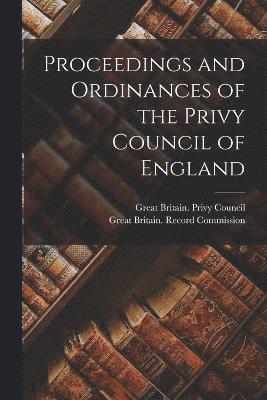 Great Britain Privy Council, Great Britain Record Commission - Proceedings and Ordinances of the Privy Council of England, Häftad