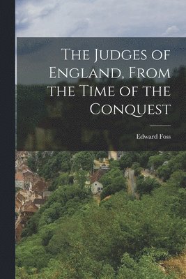 Judges of England, From the Time of the Conquest