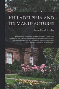 bokomslag Philadelphia and Its Manufactures