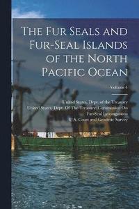 bokomslag The Fur Seals and Fur-Seal Islands of the North Pacific Ocean; Volume 4