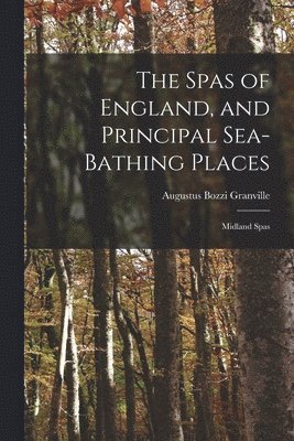 Spas of England, and Principal Sea-Bathing Places