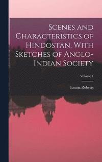 bokomslag Scenes and Characteristics of Hindostan, With Sketches of Anglo-Indian Society; Volume 1