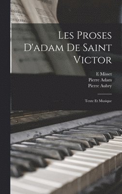 Pierre Aubry, Pierre Adam, E Misset - Les Proses D'adam De Saint Victor, Inbunden