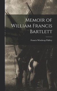 bokomslag Memoir of William Francis Bartlett
