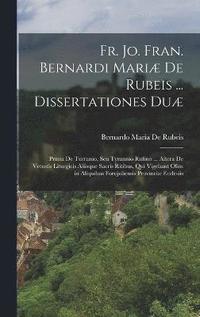 bokomslag Fr. Jo. Fran. Bernardi Mari De Rubeis ... Dissertationes Du