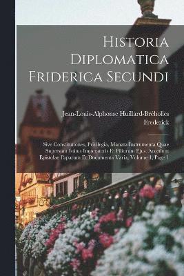 bokomslag Historia Diplomatica Friderica Secundi