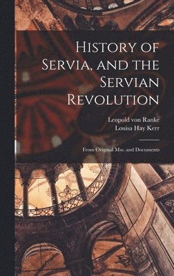 History of Servia, and the Servian Revolution 1