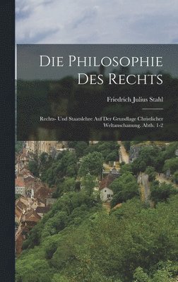 Friedrich Julius Stahl - Philosophie Des Rechts, Inbunden