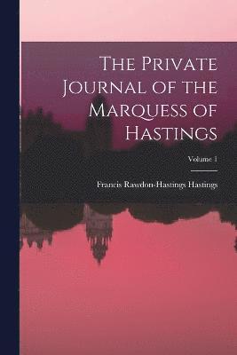 bokomslag Private Journal of the Marquess of Hastings; Volume 1