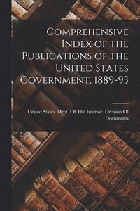 bokomslag Comprehensive Index of the Publications of the United States Government, 1889-93
