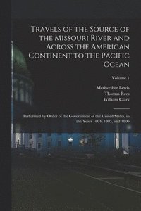 bokomslag Travels of the Source of the Missouri River and Across the American Continent to the Pacific Ocean