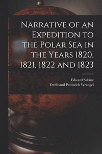 bokomslag Narrative of an Expedition to the Polar Sea in the Years 1820, 1821, 1822 and 1823