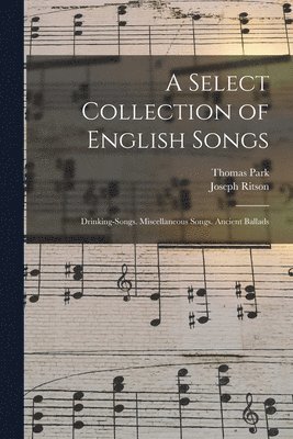 Joseph Ritson, Thomas Park - Select Collection of English Songs, Häftad