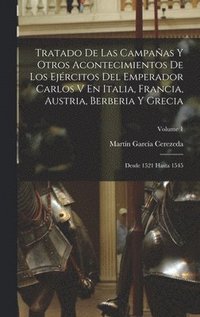 bokomslag Tratado De Las Campaas Y Otros Acontecimientos De Los Ejrcitos Del Emperador Carlos V En Italia, Francia, Austria, Berberia Y Grecia