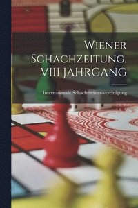 bokomslag Wiener Schachzeitung, VIII JAHRGANG