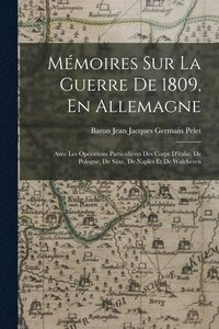 bokomslag Mmoires Sur La Guerre De 1809, En Allemagne