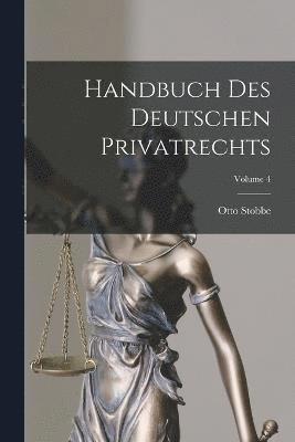 Handbuch Des Deutschen Privatrechts; Volume 4 1