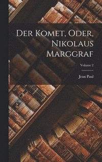 bokomslag Der Komet, Oder, Nikolaus Marggraf; Volume 2
