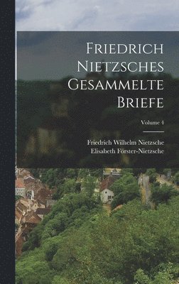 bokomslag Friedrich Nietzsches Gesammelte Briefe; Volume 4