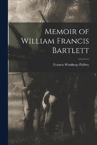 bokomslag Memoir of William Francis Bartlett