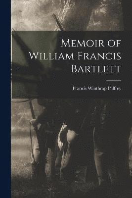 Memoir of William Francis Bartlett 1