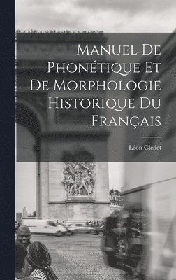 Manuel De Phontique Et De Morphologie Historique Du Franais 1