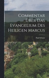 bokomslag Commentar über das Evangelium des heiligen Marcus