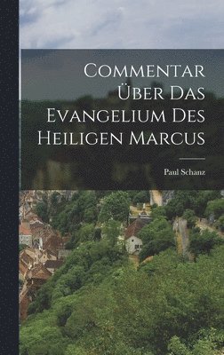 bokomslag Commentar über das Evangelium des heiligen Marcus