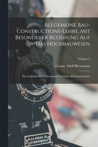 bokomslag Allgemeine Bau-Constructions-Lehre, Mit Besonderer Beziehung Auf Das Hochbauwesen