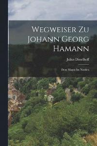 bokomslag Wegweiser Zu Johann Georg Hamann