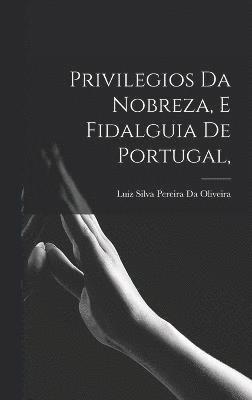 Privilegios Da Nobreza, E Fidalguia De Portugal, 1