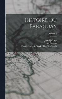 bokomslag Histoire Du Paraguay; Volume 2