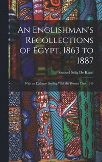 bokomslag An Englishman's Recollections of Egypt, 1863 to 1887