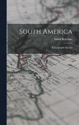 Isaiah Bowman - South America, Inbunden