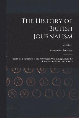 The History of British Journalism 1