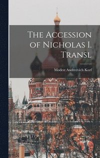 bokomslag The Accession of Nicholas I. Transl