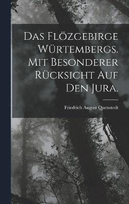 bokomslag Das Flzgebirge Wrtembergs. Mit besonderer Rcksicht auf den Jura.