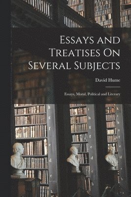 bokomslag Essays and Treatises On Several Subjects