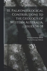 bokomslag III. Palontological Contributions to the Geology of Western Australia, Issues 34-38