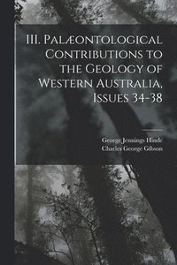 bokomslag III. Palæontological Contributions to the Geology of Western Australia, Issues 34-38