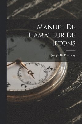 bokomslag Manuel De L'amateur De Jetons