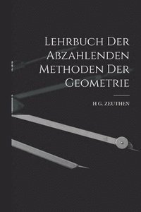 bokomslag Lehrbuch Der Abzahlenden Methoden Der Geometrie